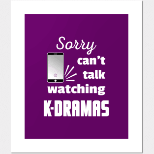 Sorry can't talk watching K-Dramas - from WhatTheKpop Posters and Art